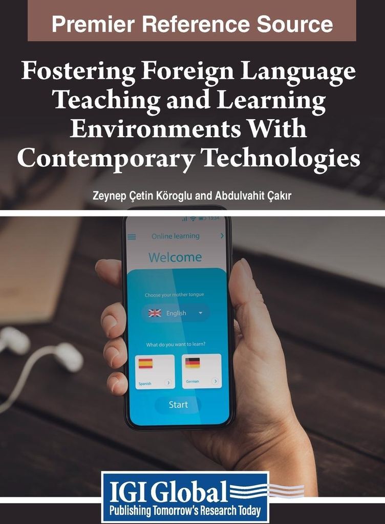 Fostering Foreign Language Teaching and Learning Environments With Contemporary Technologies