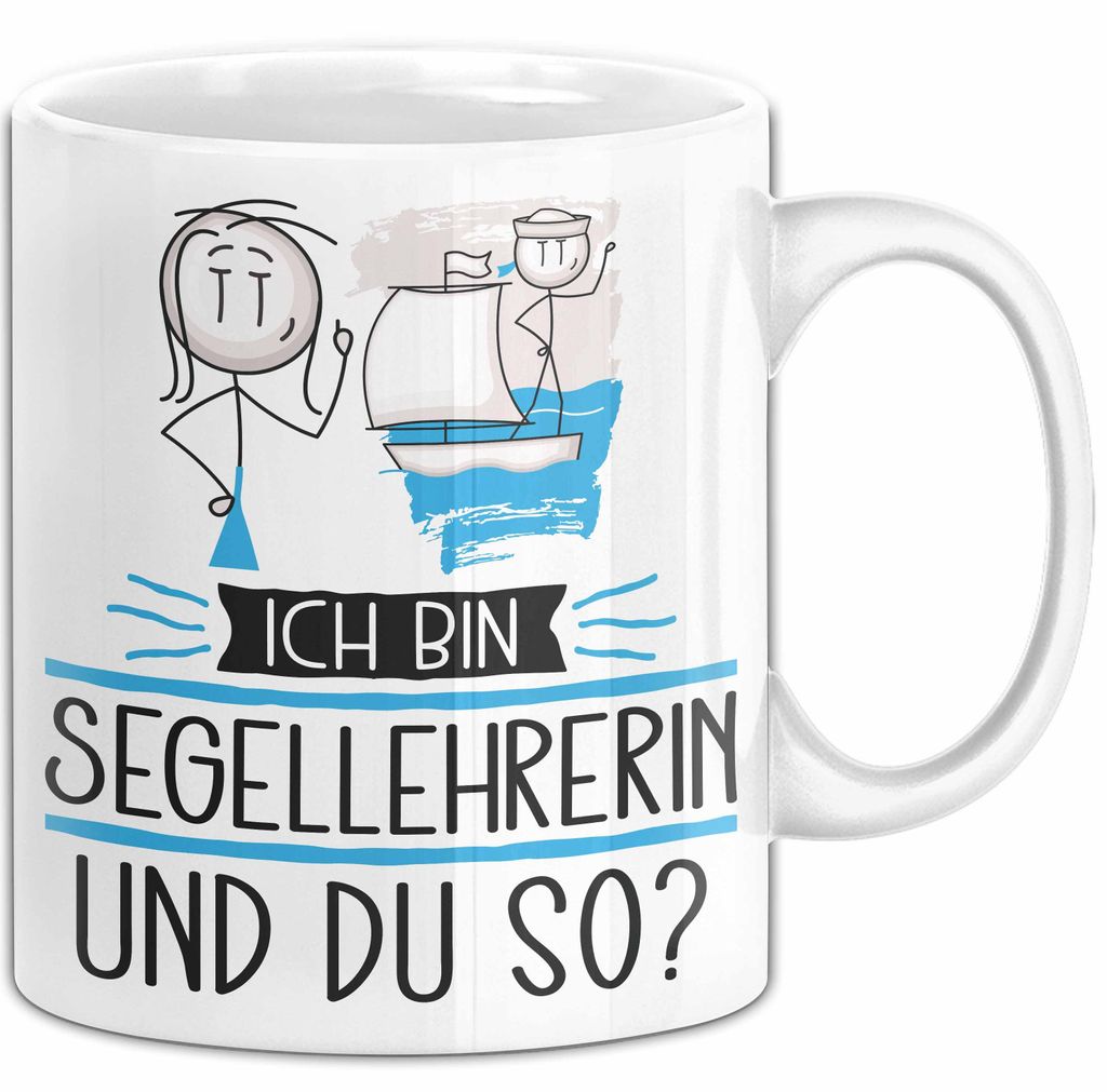 Segellehrerin Tasse Geschenk Ich Bin Segellehrerin Und Du So Geschenkidee Lustiger Spruch Becher (Weiß)