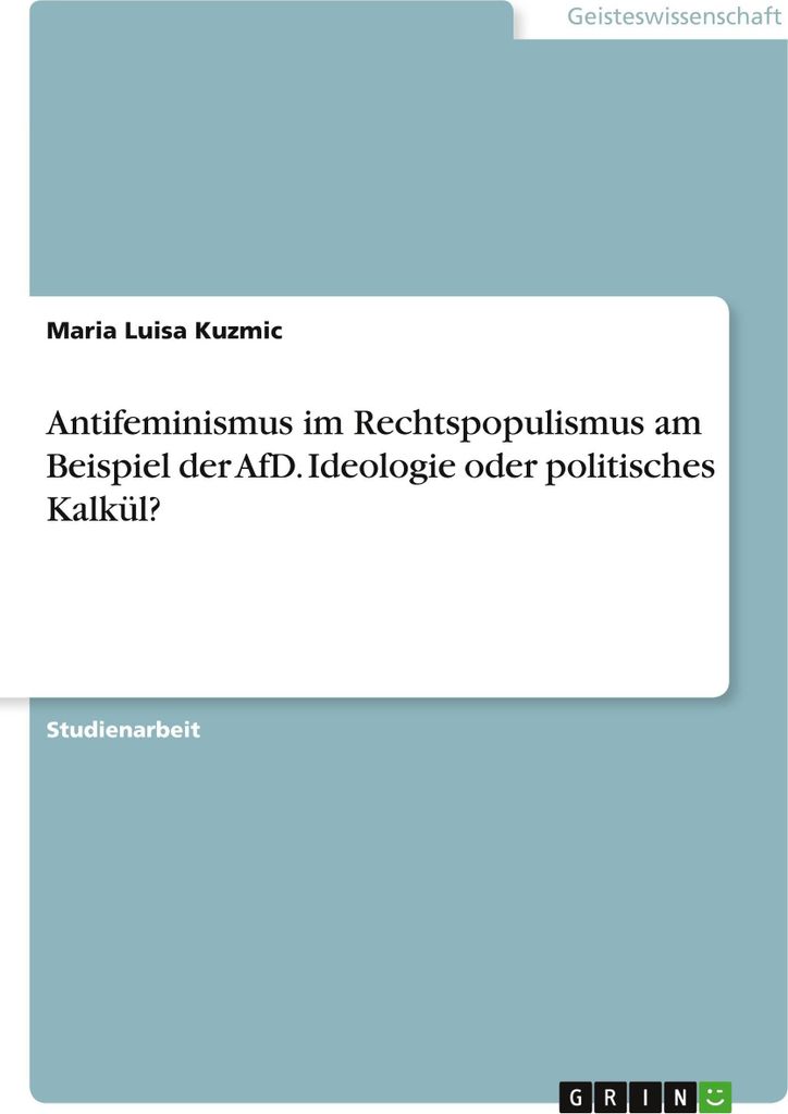 Antifeminismus im Rechtspopulismus am Beispiel der AfD. Ideologie oder politisches Kalkül?