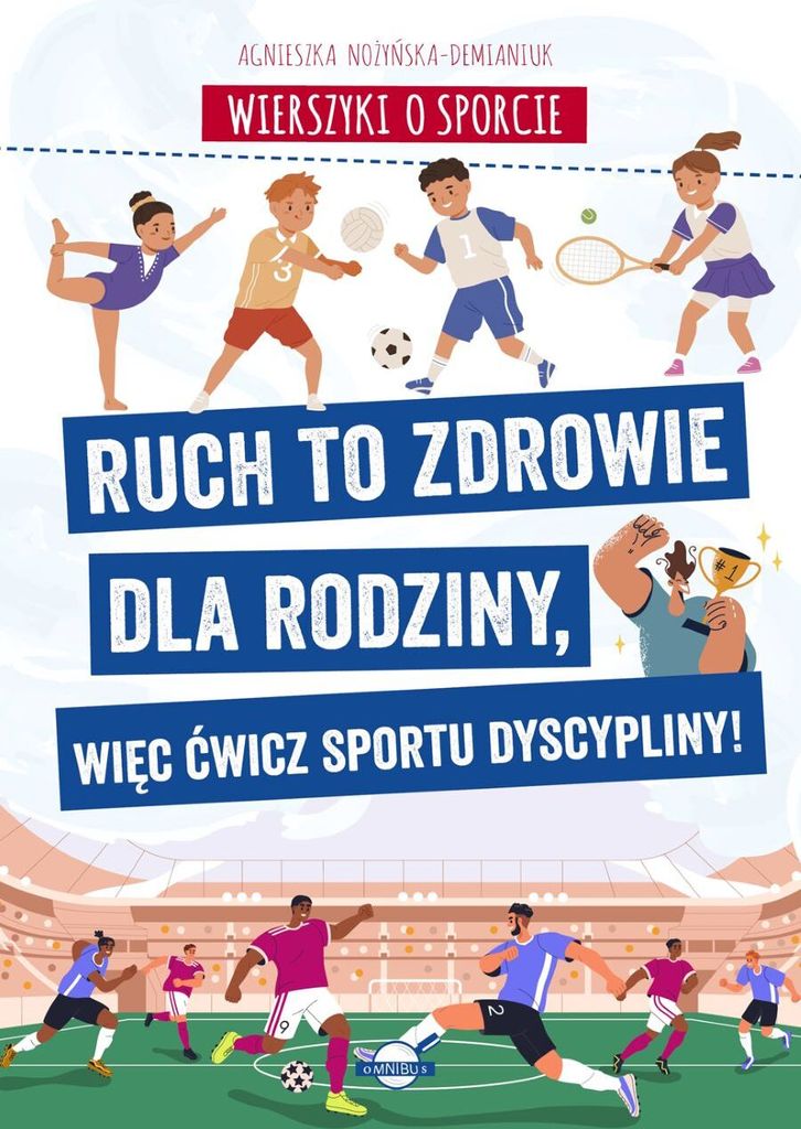 Wierszyki o sporcie. Ruch to zdrowie dla rodziny, więc ćwicz sportu dyscypliny! - Agnieszka Nożyńska-Demianiuk (Gedichte über Sport auf Polnisch)