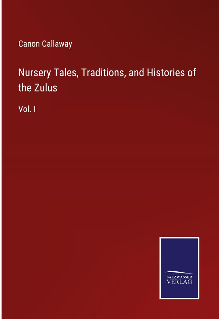 Nursery Tales, Traditions, and Histories of the Zulus