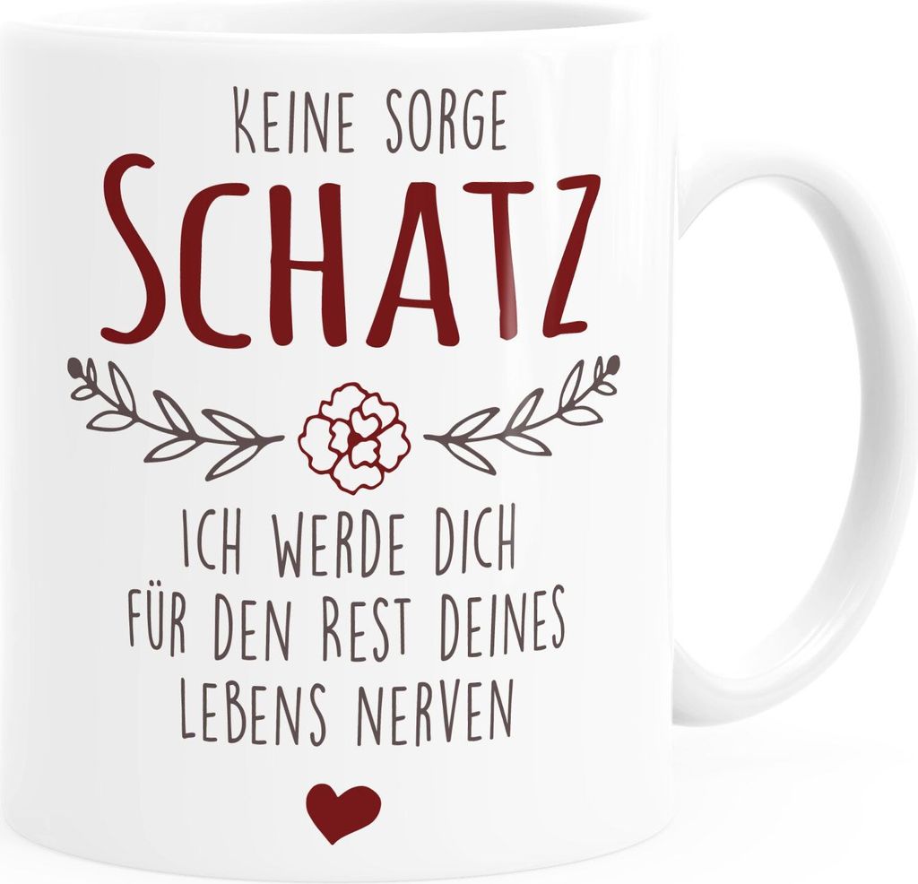 Kaffee-Tasse Spruch Keine Sorge Schatz ich werde dich für den Rest deines Lebens nerven Geschenk Hochzeitstag Partner Liebe Moonworks weiß Kera...
