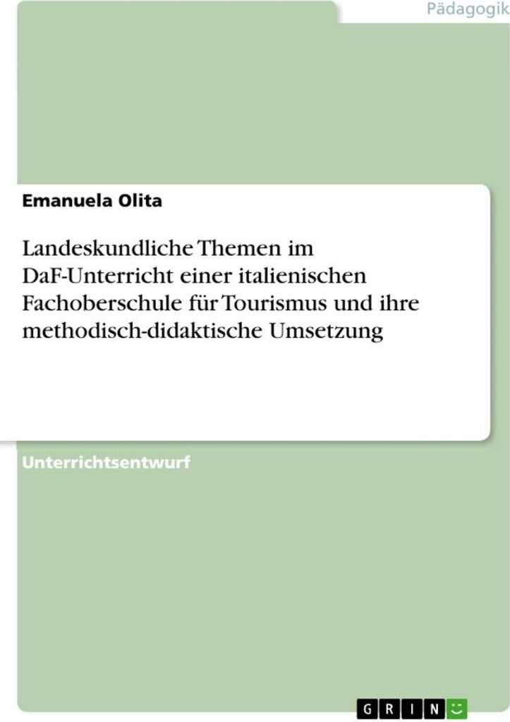 Landeskundliche Themen im DaF-Unterricht einer italienischen Fachoberschule für Tourismus und ihre methodisch-didaktische Umsetzung
