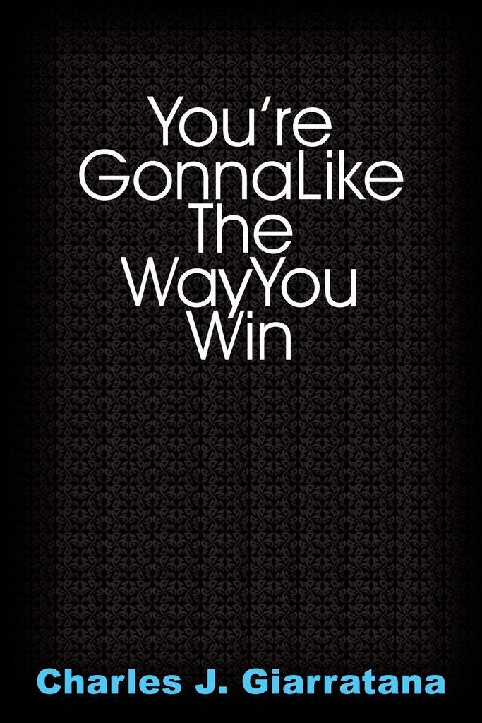 You're Gonna Like The Way You Win