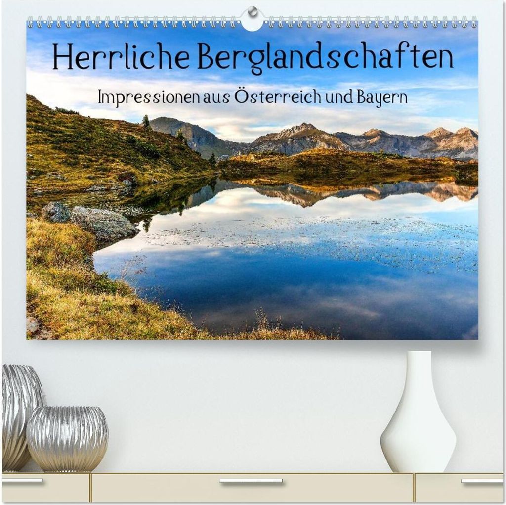 Herrliche Berglandschaften - Impressionen aus Österreich und Bayern (hochwertiger Premium Wandkalender 2026 DIN A2 quer), Kunstdruck in Hochglanz