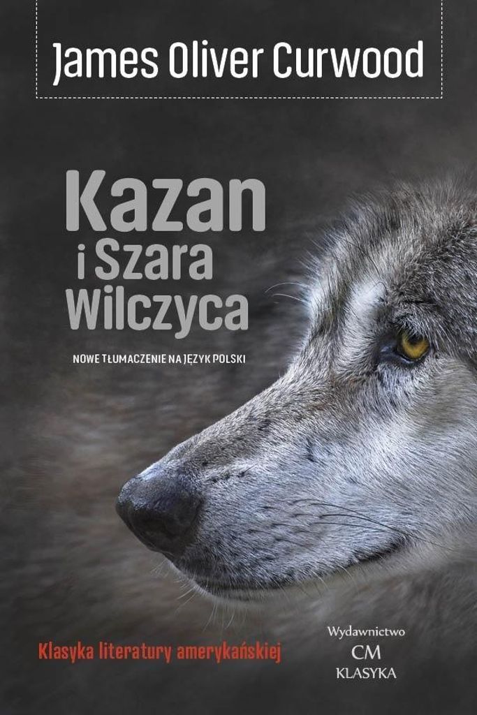 Kazan und die Graue Wölfin – James Oliver Curwood