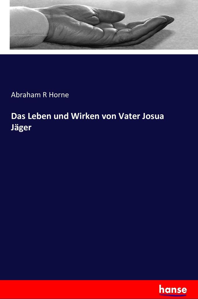 Das Leben und Wirken von Vater Josua Jäger