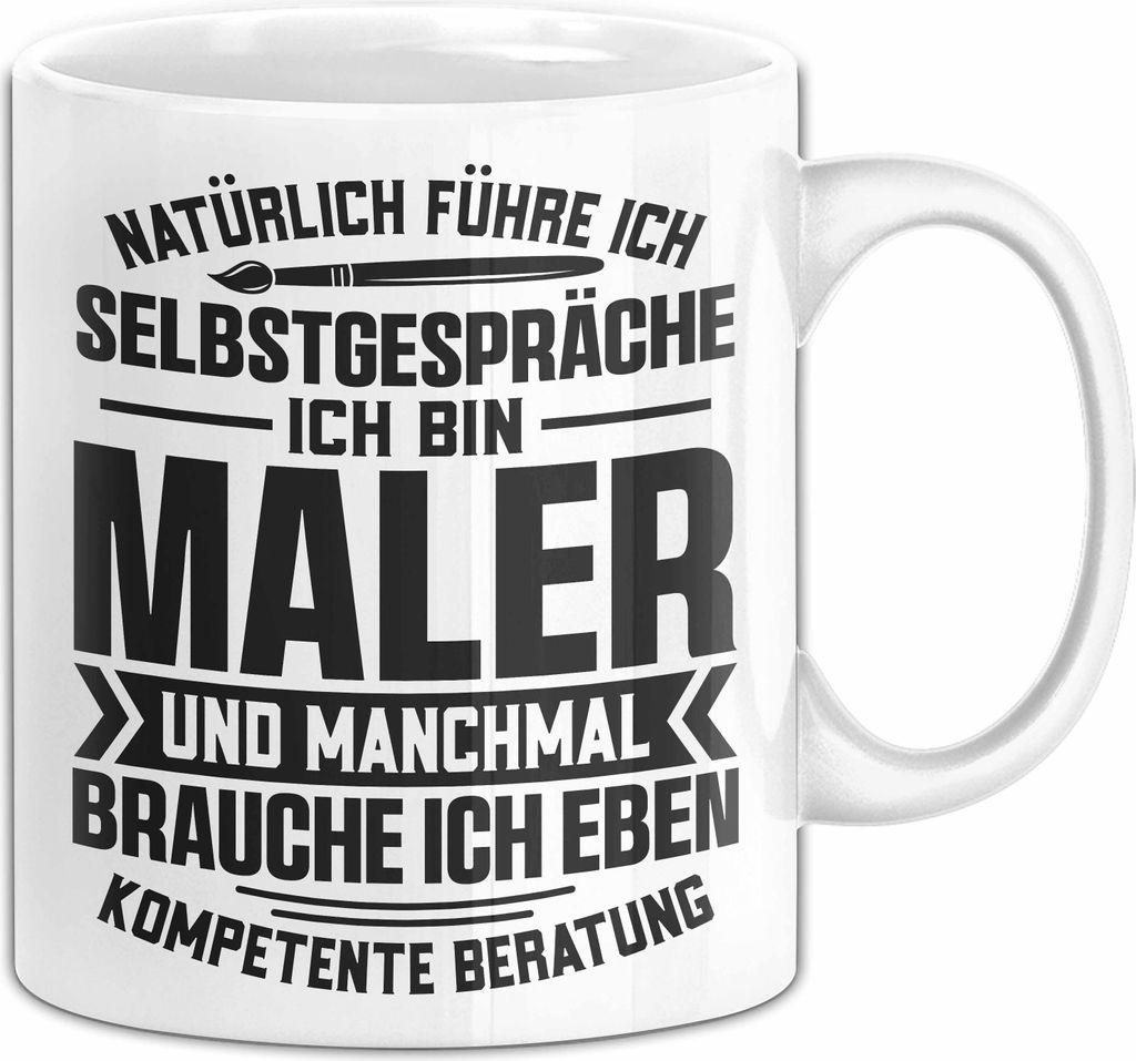 Lustige Maler Lackierer Handwerker Tasse Natürlich Führe Ich Selbstgespräche Malen Tapezieren Malerin Becher (Weiß)