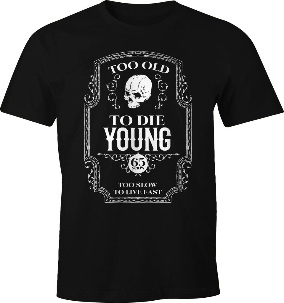 Herren Geschenk T-Shirt Geburtstag Too Old To Die Young Skull Spruch 30-80 Jahre Moonworks 65 schwarz L