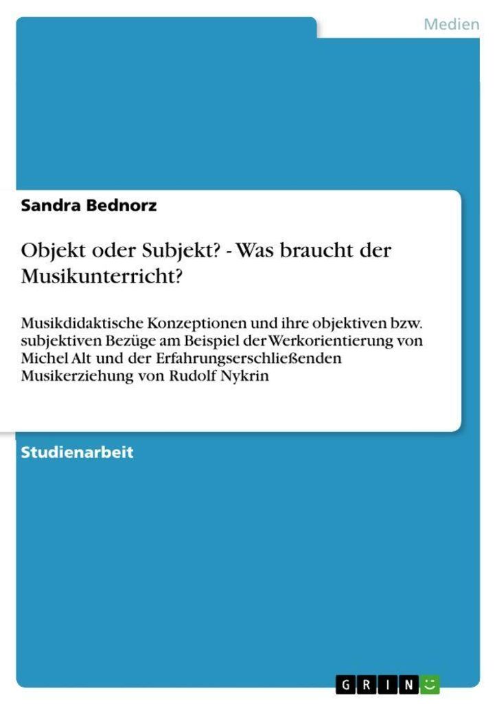 Objekt oder Subjekt? - Was braucht der Musikunterricht?