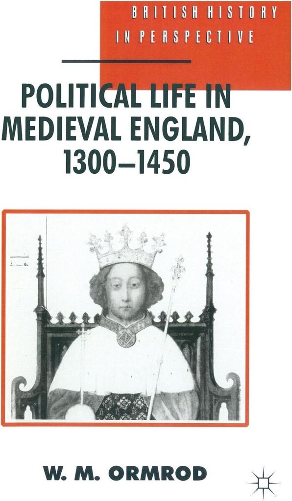 Political Life in Medieval England 1300-1450