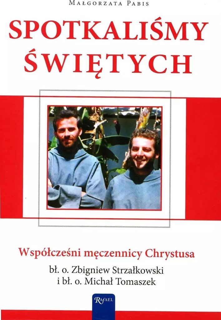 Spotkaliśmy Świętych. Współcześni męczennicy Chrystusa: bł. o. Zbigniew Strzałkowski i bł. o. Michał Tomaszek + płyta CD