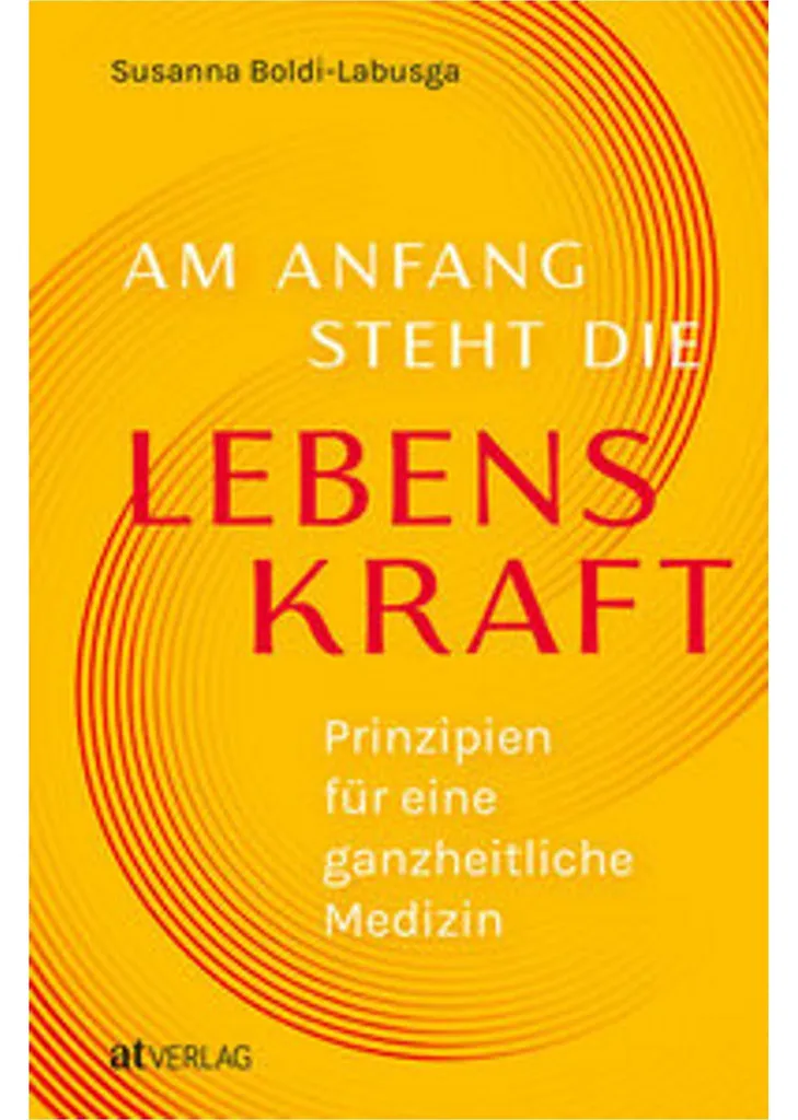 Am Anfang steht die Lebenskraft : livre bien-être et vitalité naturelle
