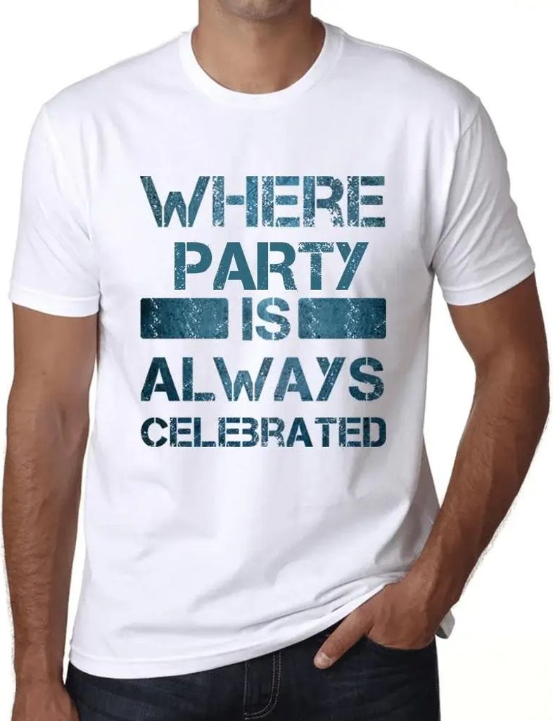 Herren Grafik T-Shirt Wo Party immer gefeiert wird – Where Party Is Always Celebrated – Öko-Verantwortlich Vintage Jahrgang Kurzarm Lustige Druck
