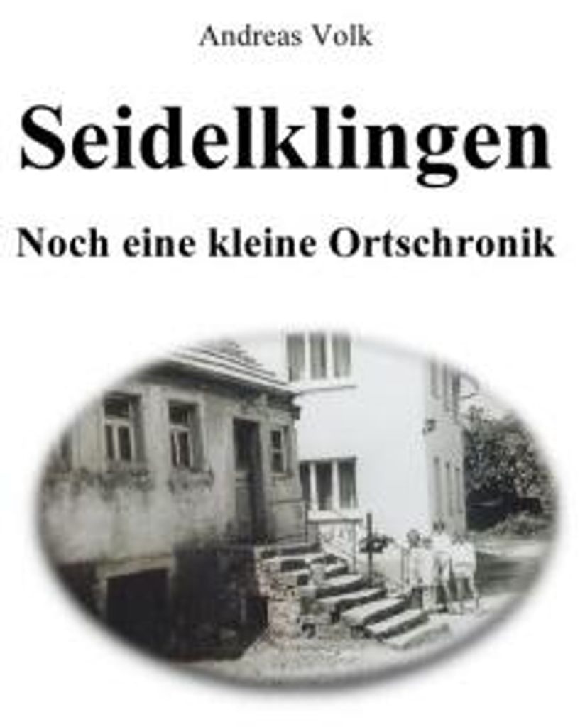 Seidelklingen. Noch eine kleine Ortschronik