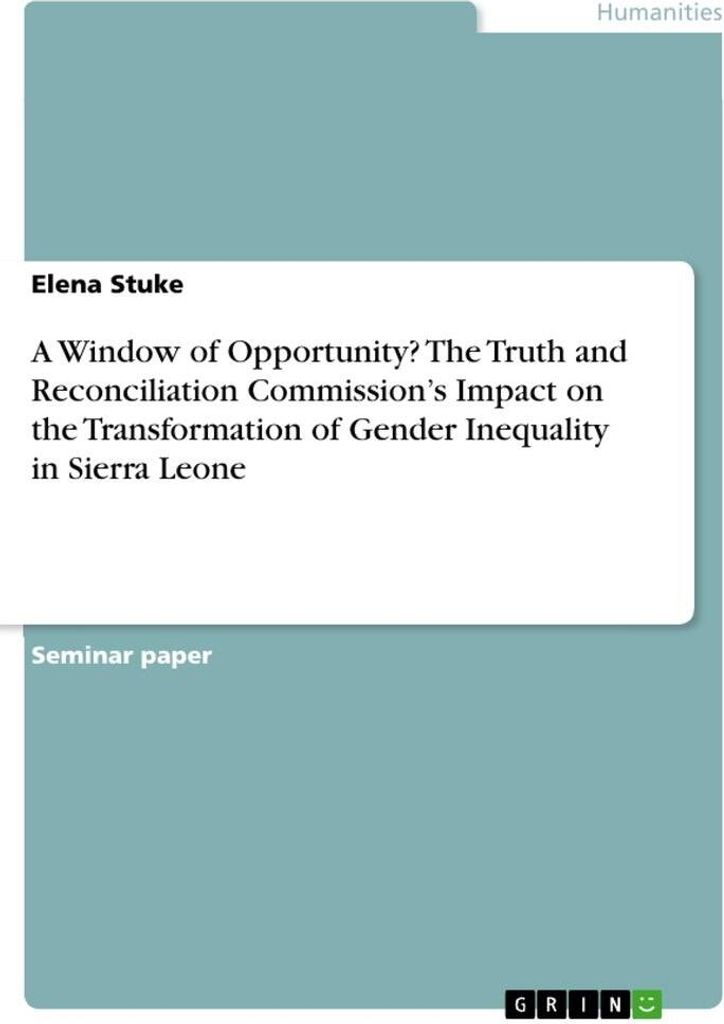 A Window of Opportunity? The Truth and Reconciliation Commission's Impact on the Transformation of Gender Inequality in Sierra Leone
