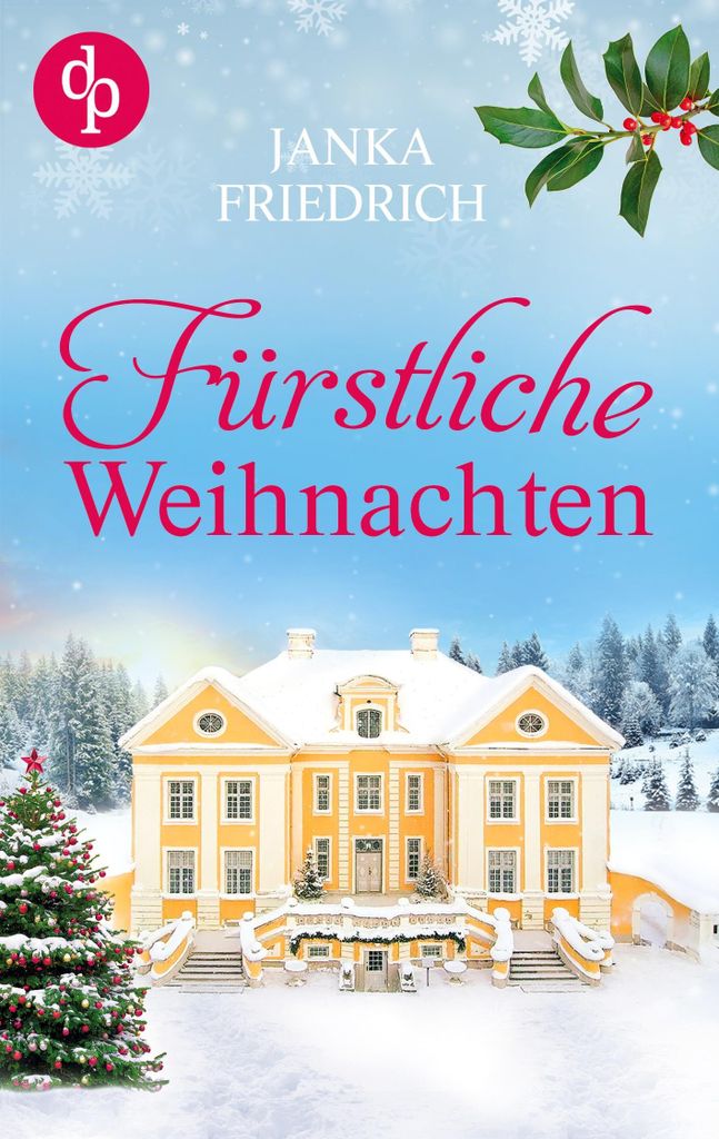 Fürstliche Weihnachten - Eine ungeplante Weihnachtsliebe | Der winterlich charmante Liebesroman: Ein Fest der zweiten Chancen