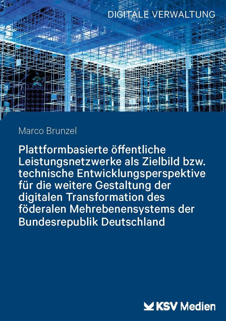 Plattformbasierte öffentliche Leistungsnetzwerke als Zielbild bzw. technische Entwicklungsperspektive für die weitere Gestaltung der digitalen Tr...