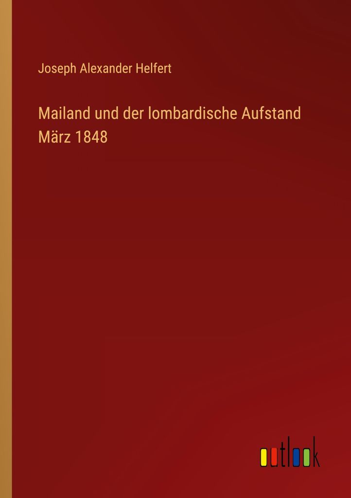 Mailand und der lombardische Aufstand März 1848
