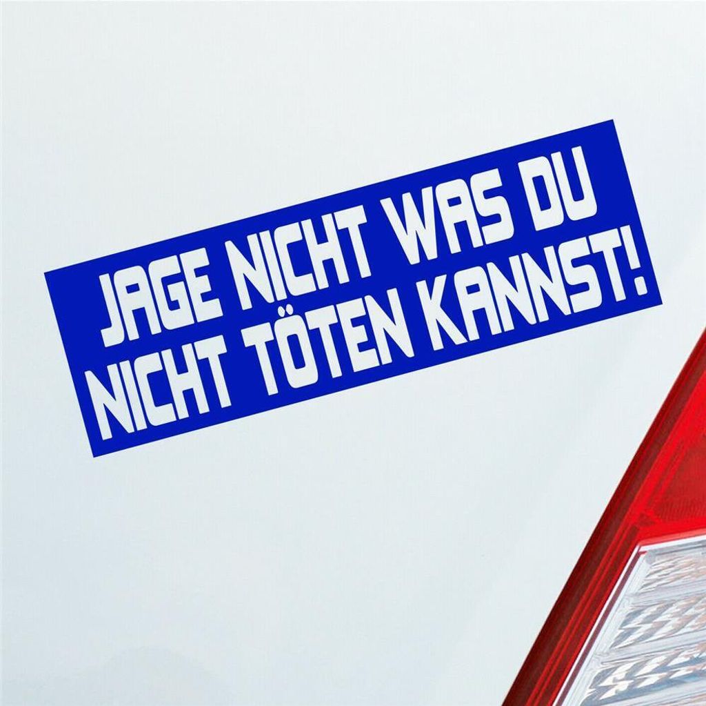 Auto Aufkleber Jage nicht was du nicht töten kannst! JDM 15x5 cm Dunkelblau Sticker Heckscheibenaufkleber