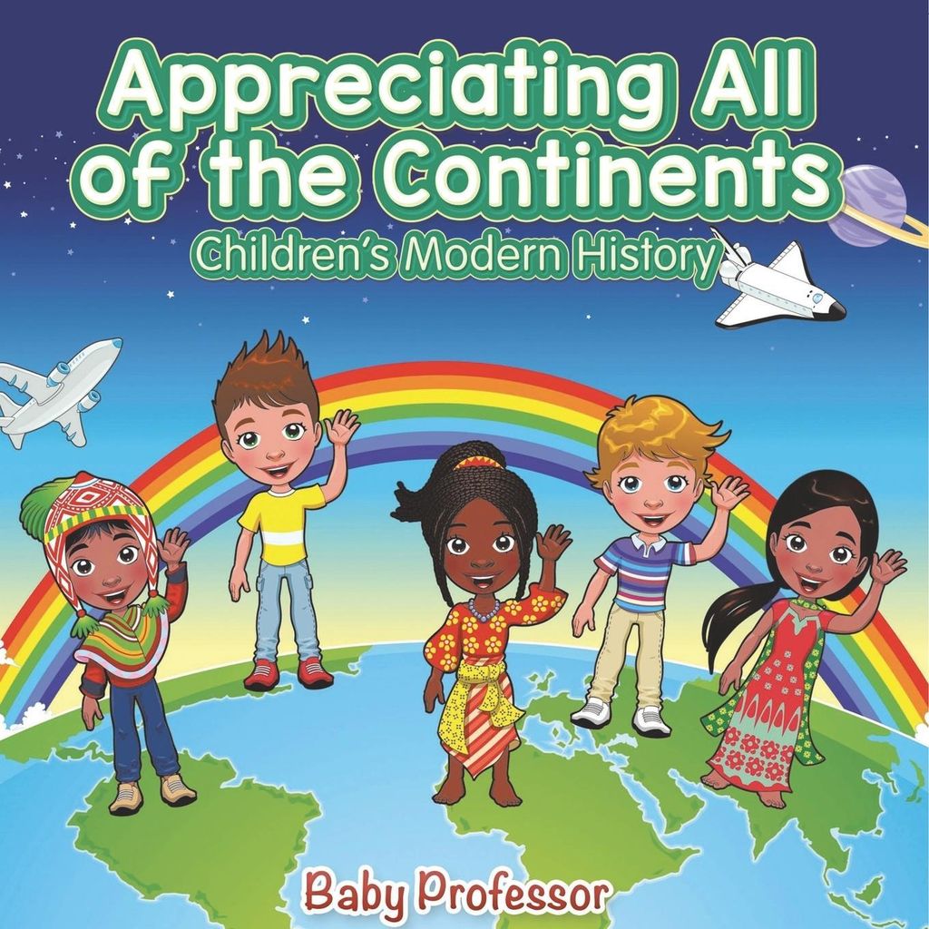 Appreciating All of the Continents | Children's Modern History