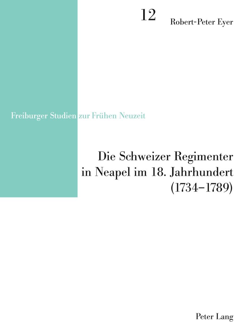 Die Schweizer Regimenter in Neapel im 18. Jahrhundert (1734-1789)