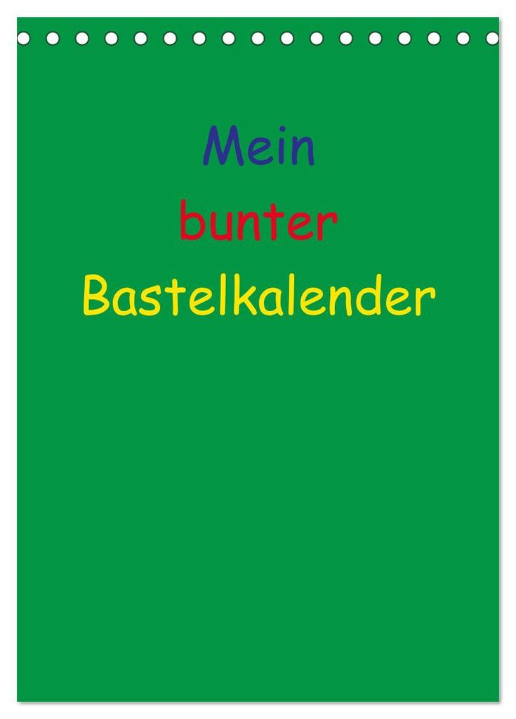 Mein bunter Bastel / Fotokalender (Tischkalender 2027 DIN A5 hoch), CALVENDO Monatskalender