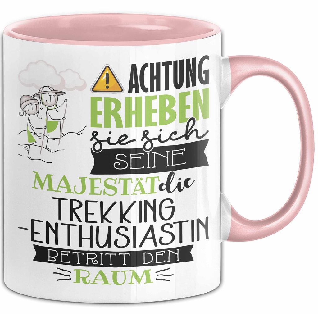 Trekking-Enthusiastin Tasse Geschenk Lustiger Spruch Bitte Erheben Sie Sich Seine Majestät Die Trekking-Enthusiastin Betritt Den Raum (Rosa)