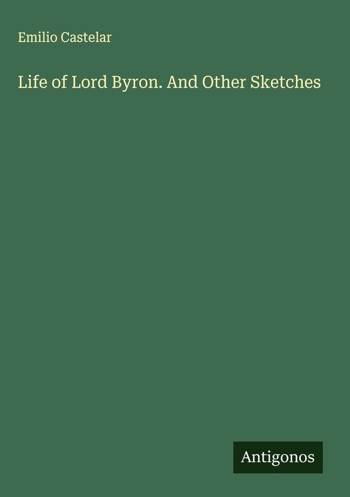 Life of Lord Byron. And Other Sketches