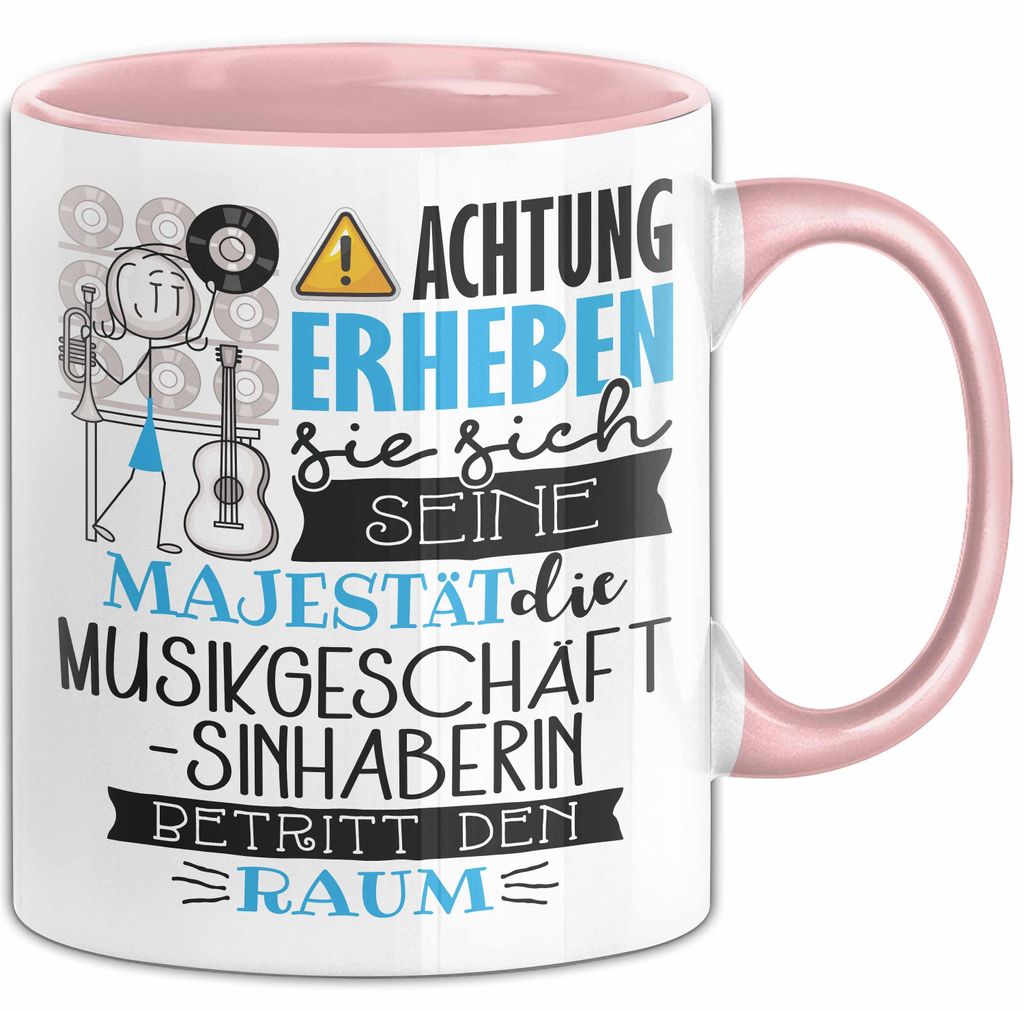 Musikgeschäftsinhaberin Tasse Geschenk Lustiger Spruch Bitte Erheben Sie Sich Seine Majestät Die Musikgeschäftsinhaberin Betritt Den Raum (Rosa)