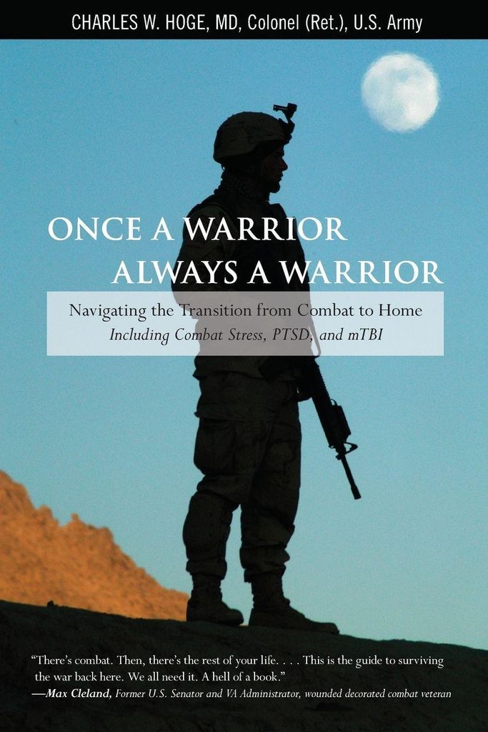 Once a Warrior-Always a Warrior: Navigating the. Hoge
