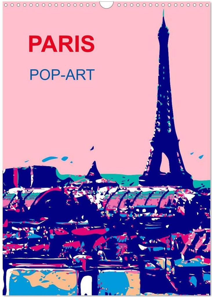 Paris pop-art (Wandkalender 2026 DIN A3 hoch), CALVENDO Monatskalender