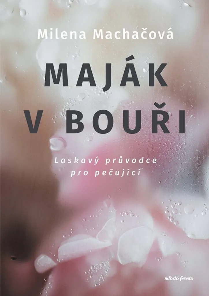 Livre Maják v bouři guide pour aidants familiaux par Milena Machačová