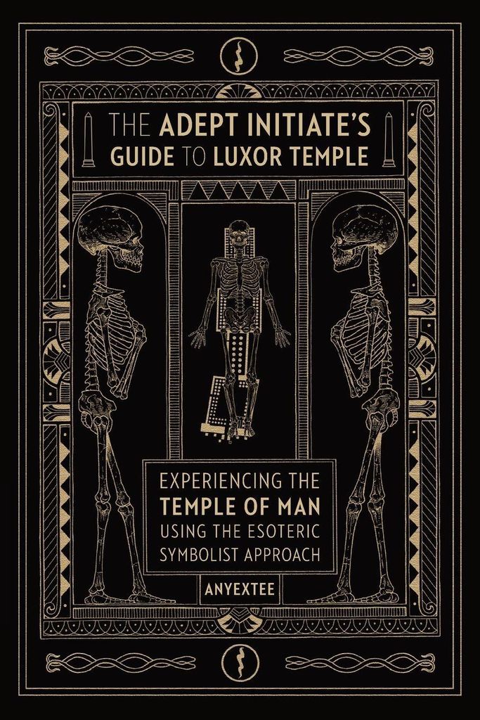 The Adept Initiate's Guide to Luxor Temple