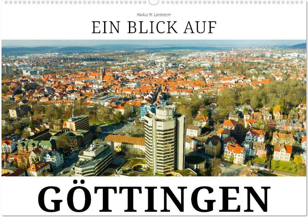 Ein Blick auf Göttingen (Wandkalender 2026 DIN A2 quer), CALVENDO Monatskalender