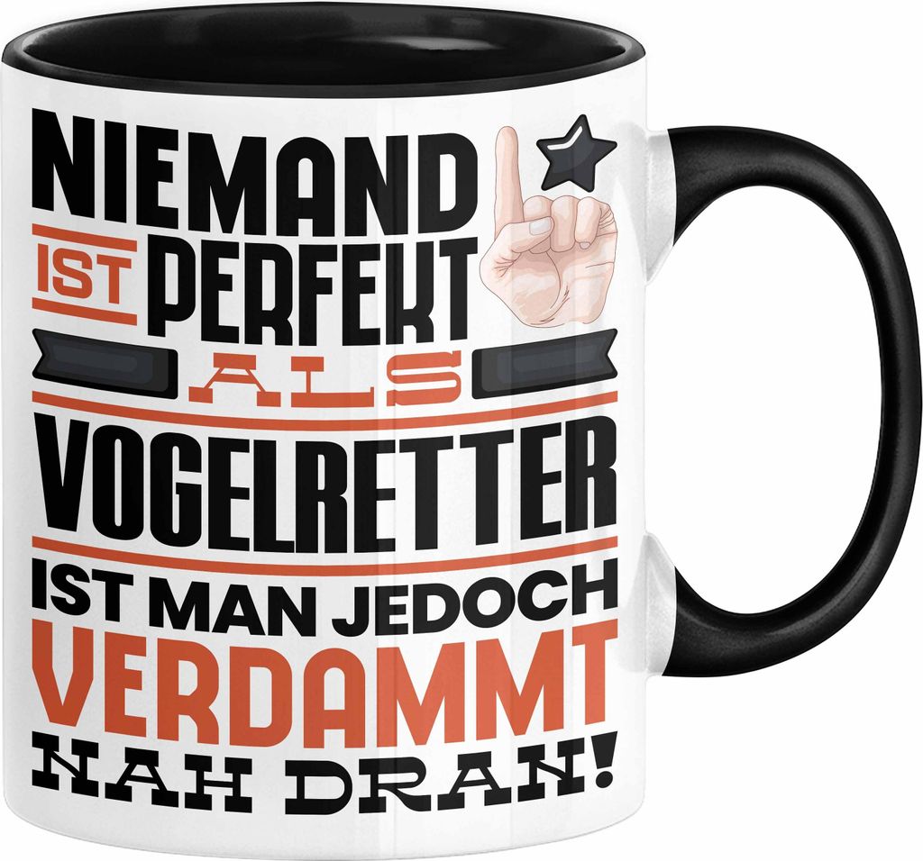 Vogelretter Geschenk Tasse Lustige Geschenkidee für Vogelretter Geburtstag Kaffee-Becher Niemand Ist Perfekt Aber Als Vogelretter Ist Man Nah Dran...