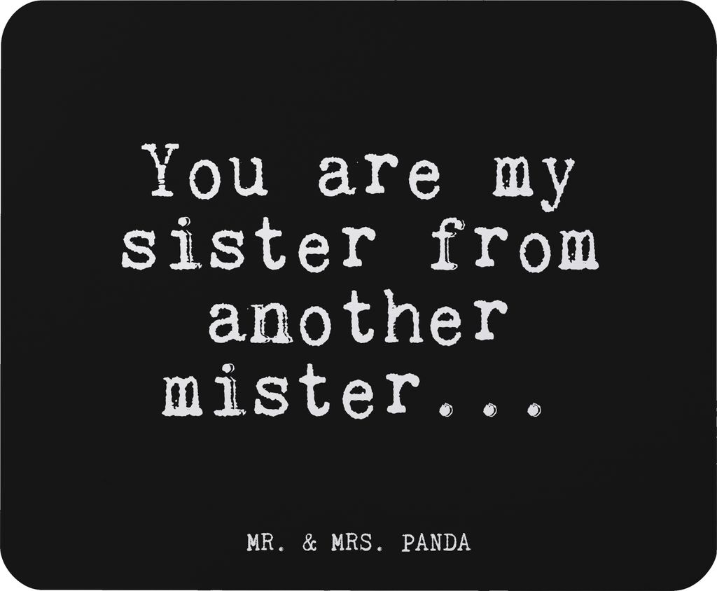 Mr. & Mrs. Panda Mauspad You are my sister... - Schwarz - Geschenk, pc mousepad, Spruch, Freundin, beste, laptop, Schwester, Mouse Pad, mausunterla...