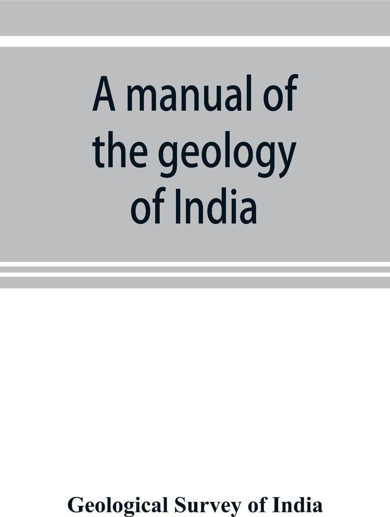 A manual of the geology of India