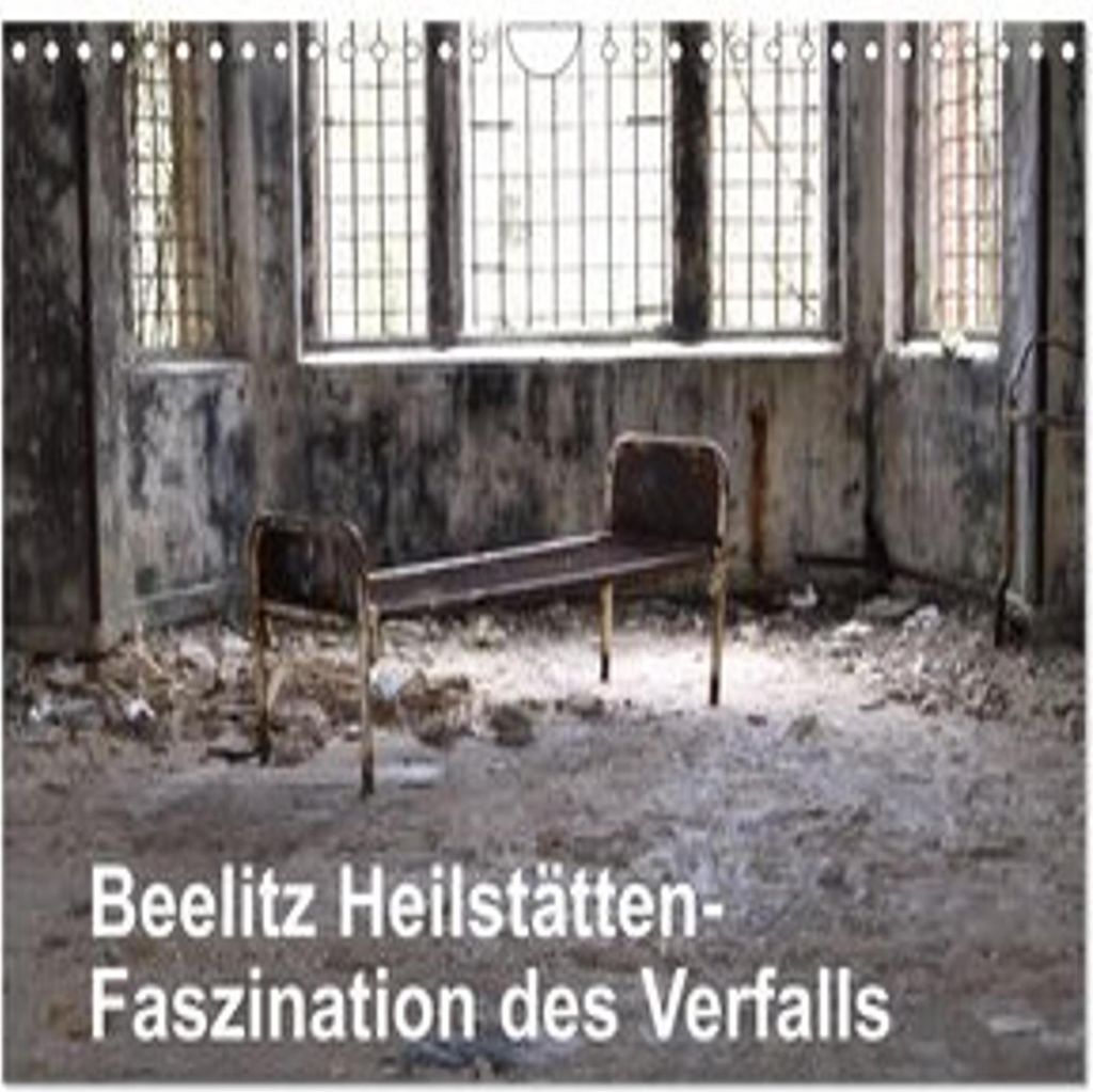 Beelitz Heilstätten-Faszination des Verfalls (Wandkalender 2026 DIN A4 quer), CALVENDO Monatskalender