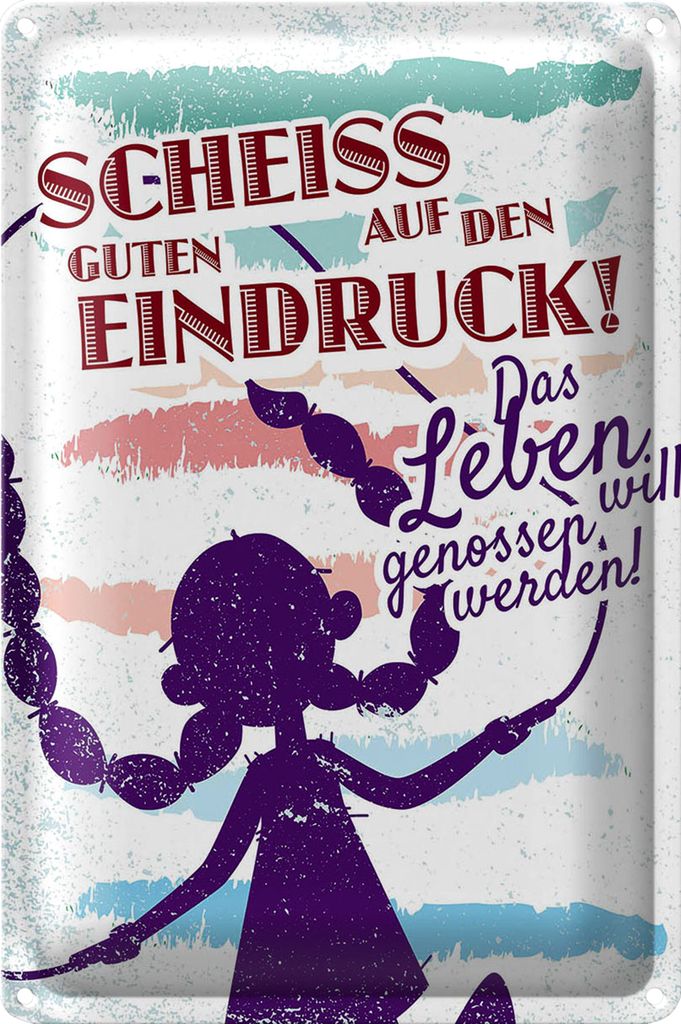 Blechschild Spruch Scheiss auf den guten Eindruck 20x30cm