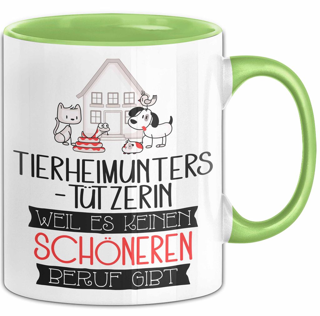 Tierheimunterstützerin Weil Es Keinen Schöneren Beruf Gibt Tasse Geschenk für Eine Tierheimunterstützerin Lustig (Grün)