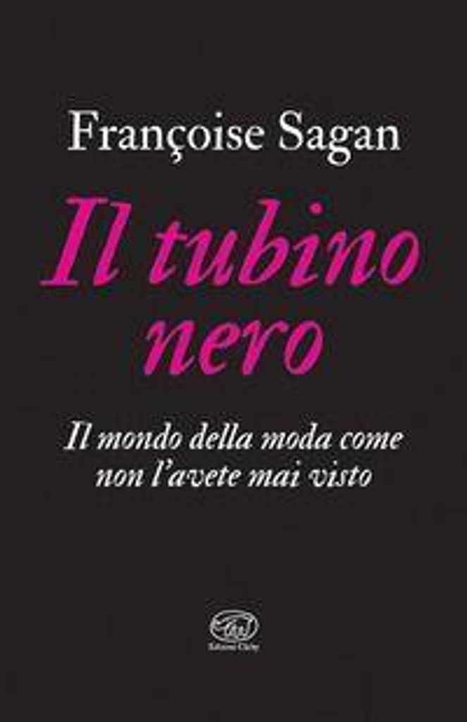 Il tubino nero. Il mondo della moda come non l'avete mai visto