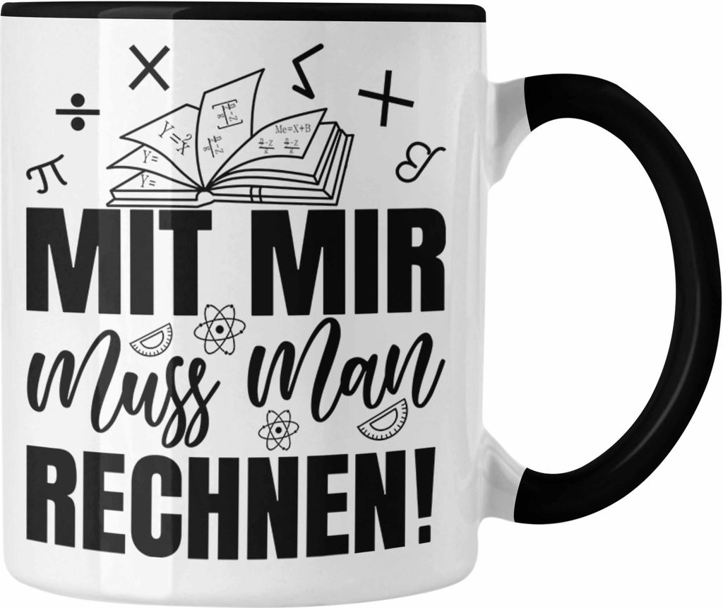 Trendation - Mathe-Lehrer Tasse Geschenkidee Mit Mir Muss Man Rechnen Mathe-Liebhaber Geschenk Geburtstag Weihnachten Mathestudent (Schwarz)