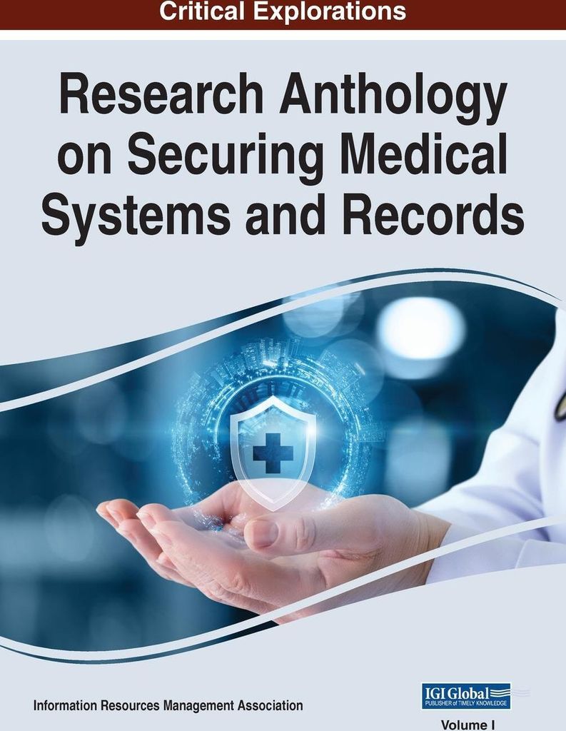 Research Anthology on Securing Medical Systems and Records, VOL 1