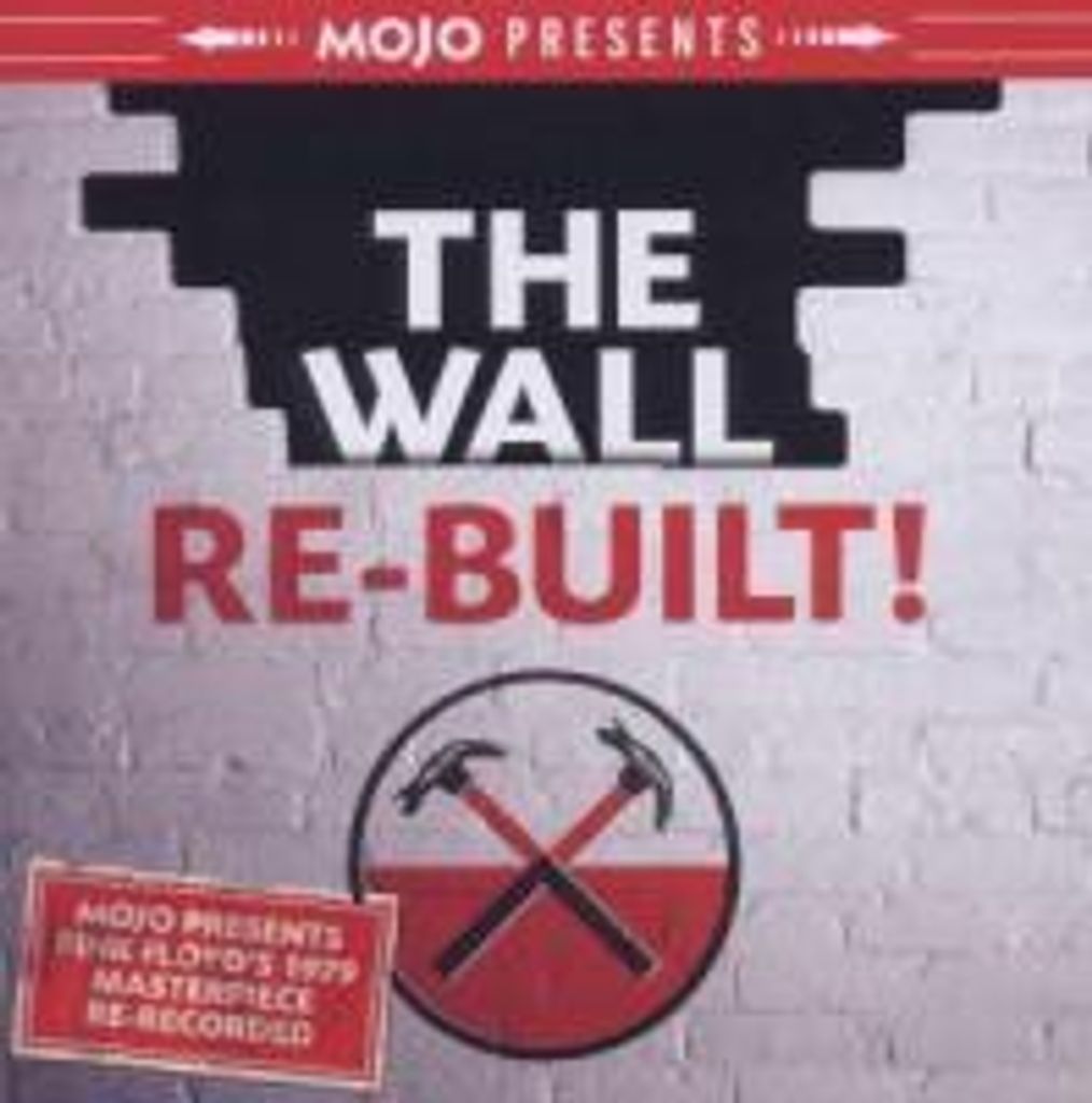 Mojo Presents-The Wall-Re-Built!