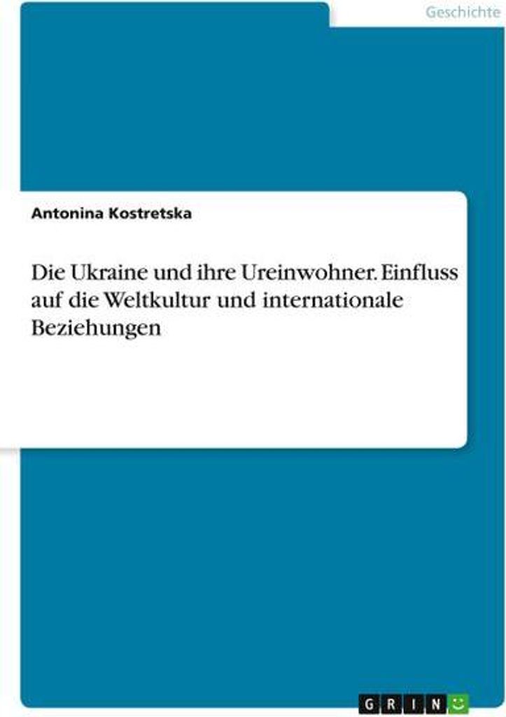 Die Ukraine und ihre Ureinwohner. Einfluss auf die Weltkultur und internationale Beziehungen