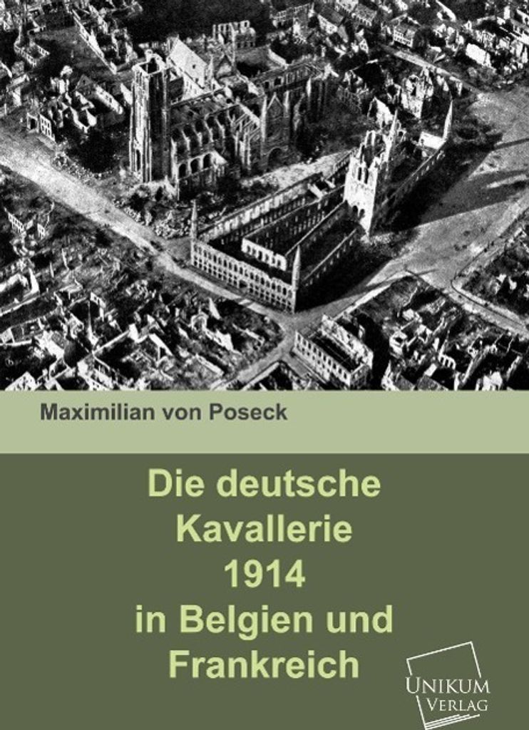 Die deutsche Kavallerie 1914 in Belgien und Frankreich