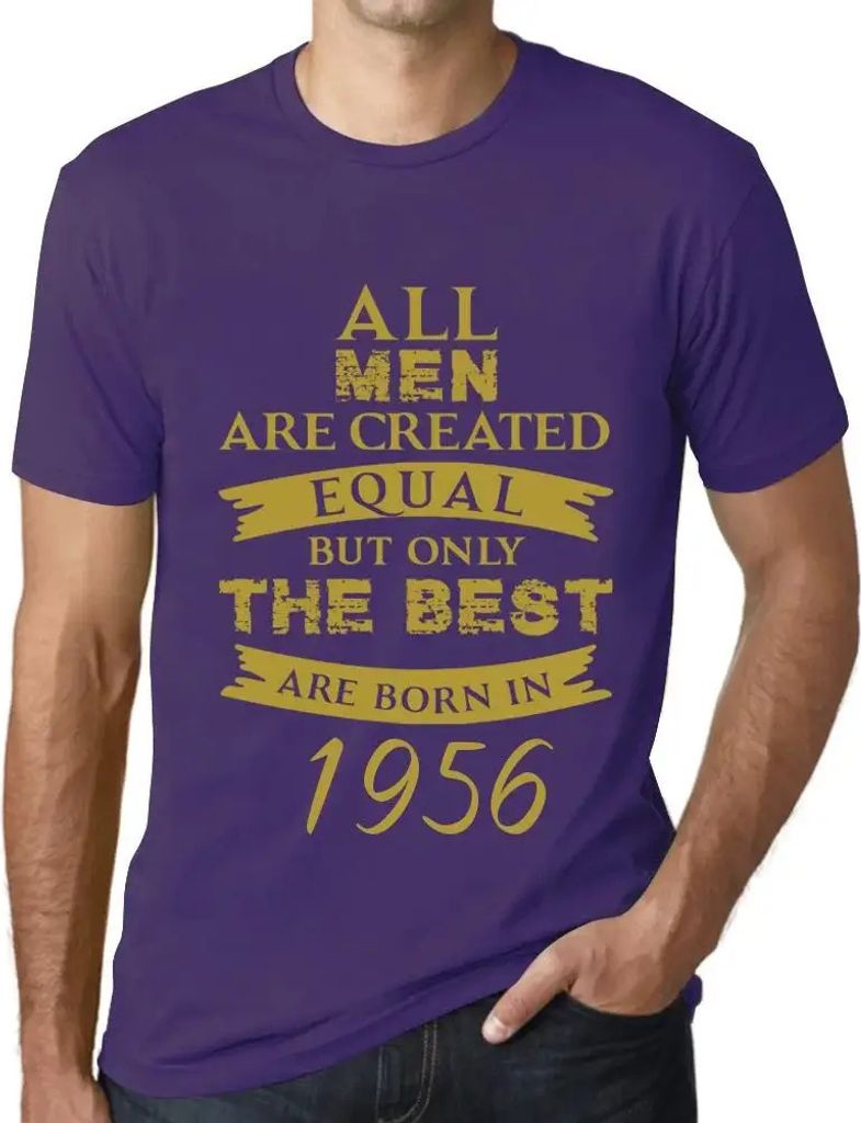 Herren Grafik T-Shirt Alle Menschen sind gleich aber nur die Besten werden 1956 geboren – All Men Are Created Equal but Only the Best Are Born in...