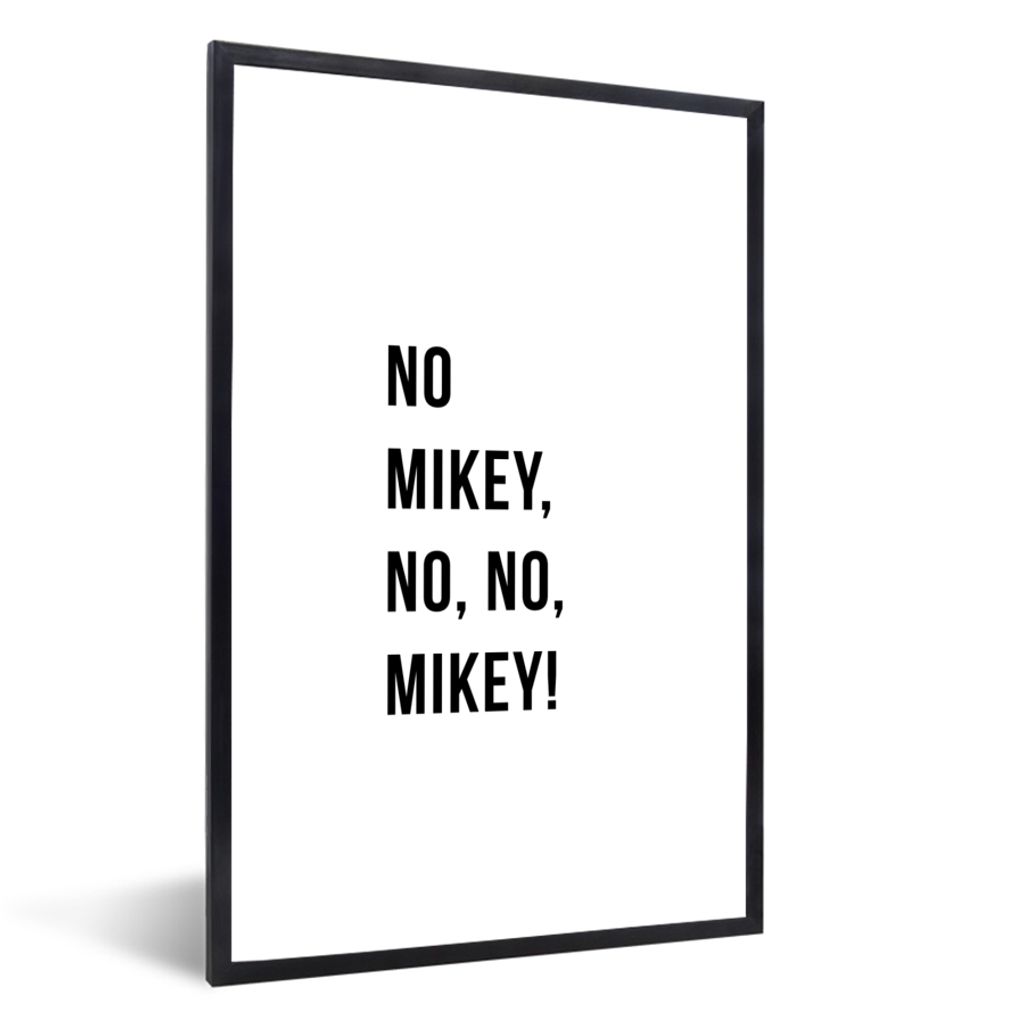 MuchoWow Gerahmtes Poster Zitate - Nein Mikey, nein, nein, Mikey! - Weiß 60x90 cm - Poster mit Schwarzem Bilderrahmen Wandposter Rahmen Foto Bil...