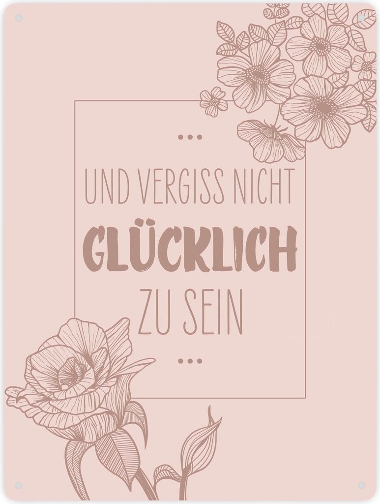 Und vergiss nicht glücklich zu sein Metallschild XXL in 28x38 cm mit Blumen
